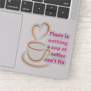 Adesivo Não há nada que uma taça de café não possa consert