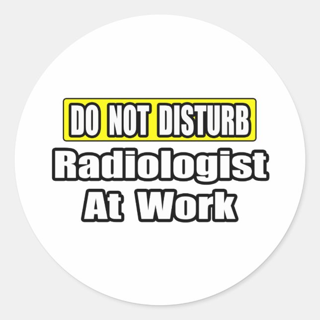 Adesivo Não Incomodar Radiologista No Trabalho (Frente)