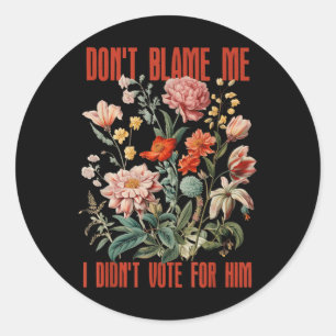 Adesivo Não Me Culpe, Eu Votei A Favor Dele Retro Floral E