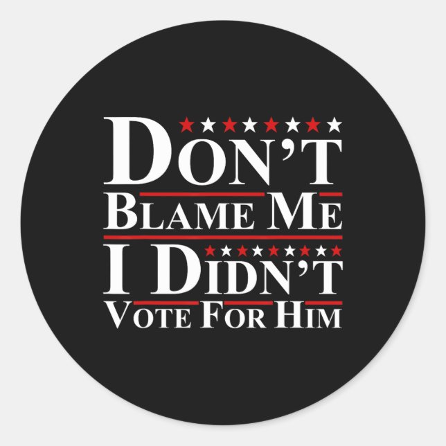 Adesivo Não me culpem, eu não votei nele, Engraçado Anti (Frente)
