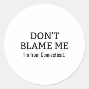 Adesivo Não me culpes, sou de Connecticut Engraçado Anti-T