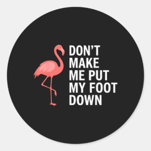 Adesivo Não Me Faça Colocar Meu Pé no Flamingo Engraçado