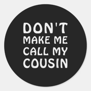 Adesivo Não Me Faça Ligar Para Meu Primo Funny Cousins Cre