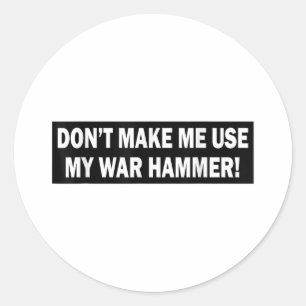Adesivo Não Me Faça Usar Meu Martelo De Guerra!