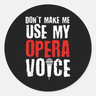 Adesivo Não Me Faça Usar Minha Voz de Ópera Cantor de Óper
