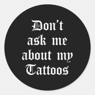 Adesivo Não Me Pergunte Sobre As Minhas Tatuagens Engraçad