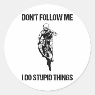 Adesivo Não Me Siga Eu Faço Coisas Estúpidas Mtb Divertido