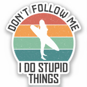 Adesivo Não me siga Eu faço coisas estúpidas surfando aman