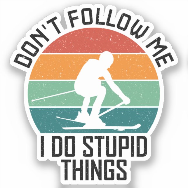 Adesivo Não me sigas, faço coisas estúpidas. (Frente)