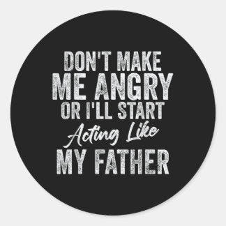 Adesivo Não Me Torne Irritado Ou Irei Agir Como Meu Pai