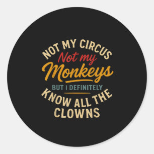 Adesivo Não O Meu Circo Não Os Meus Macacos, Mas Eu Conheç