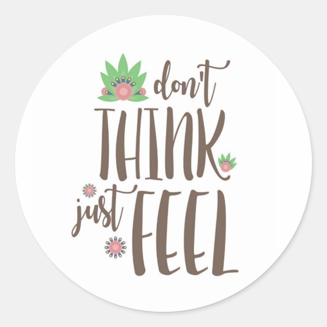 Adesivo Não pense, apenas sinta, citação motivacional (Frente)