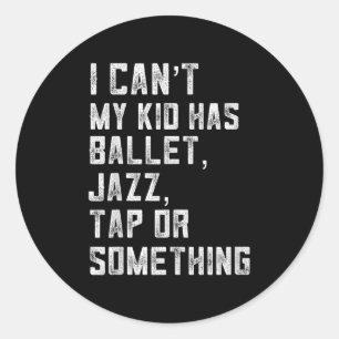 Adesivo Não Posso Minha Filha Tem Dança Tap Jazz Ballet Mã