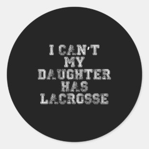Adesivo Não Posso Minha Filha Tem Lacrosse Lax Mãe Pai