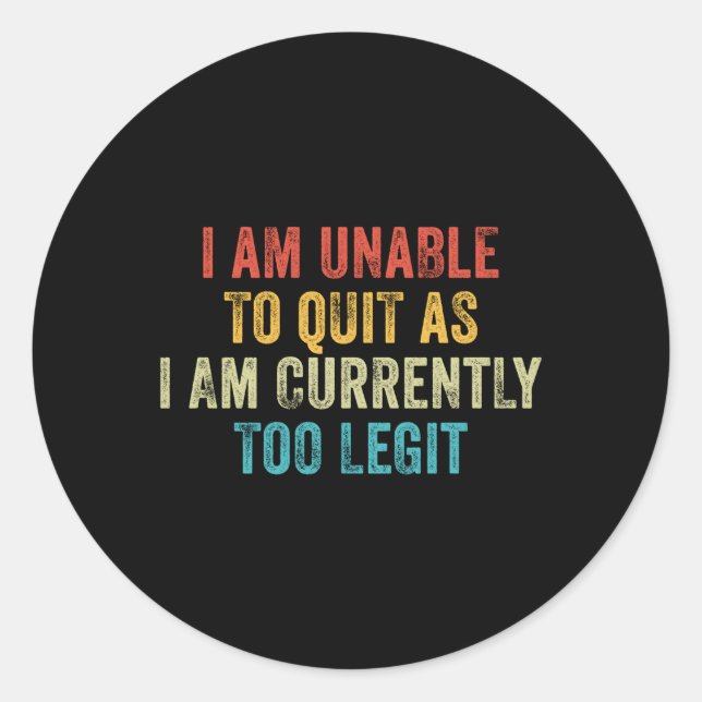 Adesivo Não Posso Sair, Pois Atualmente Sou Muito Legítimo (Frente)