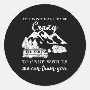 Adesivo Não Precisa Ser Louco Para Acampar Conosco