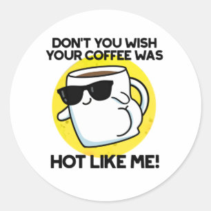 Adesivo Não quer que seu café esteja quente como eu.