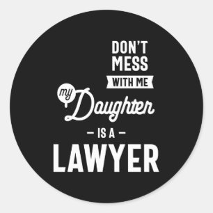 Adesivo Não se meta comigo. Minha filha é advogada.