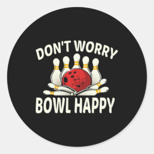 Adesivo Não Se Preocupe Com O Bowl Feliz Engraçado Dez Bol
