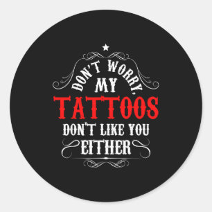 Adesivo Não se preocupe, minhas tatuagens também não gosta