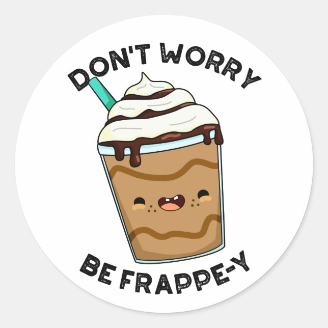 Adesivo Não se preocupe, seja Frappey Pun Frappuccino engr (Frente)