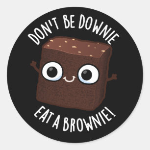 Adesivo Não seja Downie coma um Brownie Positivo Pun Dark
