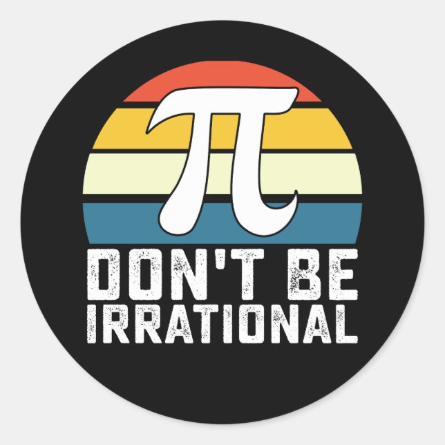 Adesivo Não seja matemática irracional no Pi Day (Frente)