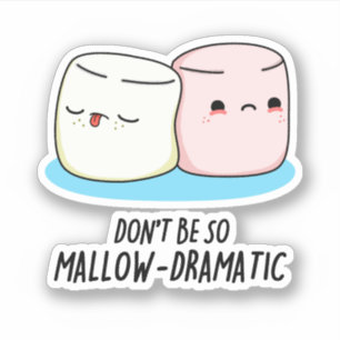 Adesivo Não seja tão malvado e dramático Marshmallow Pu