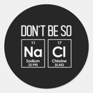 Adesivo Não Seja Tão Nacl Salty Chemistry Pun