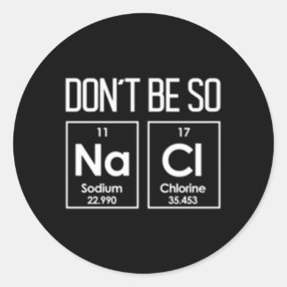 Adesivo Não Seja Tão Nacl Salty Chemistry Pun