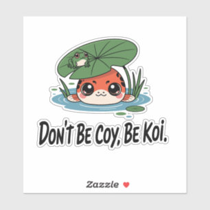 Adesivo Não Seja Tímida, Seja Koi – Peixinhos Koi Chibi Fo