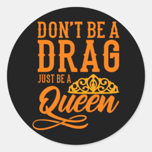 Adesivo Não seja um Drag, seja apenas um Mês do Orgulho 