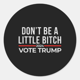 Adesivo Não seja um pouco de 2024 Vote Trump 1