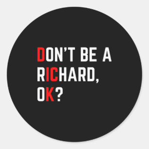 Adesivo Não Seja Um Richard Piada Engraçada Meme