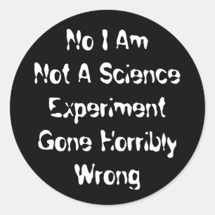Adesivo Não Sou Um Experimento Científico Que Deu Errado H