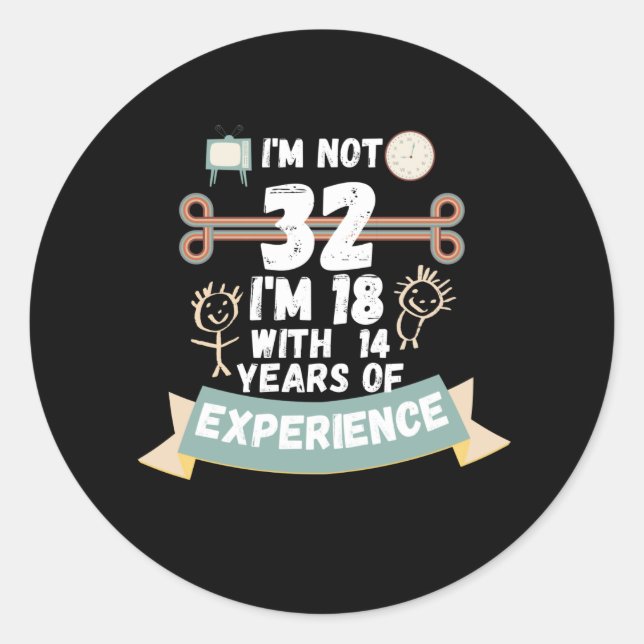 Adesivo Não tenho 32 anos, tenho 18 anos, com 14 anos de e (Frente)