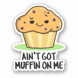 Adesivo Não tenho muffin em mim, fofo de muffin