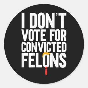 Adesivo Não Votar em Felons Condenados Anti-Trump