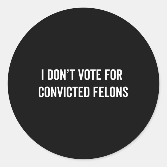 Adesivo Não Votar em Felons Condenados Anti-Trump 5 (Frente)