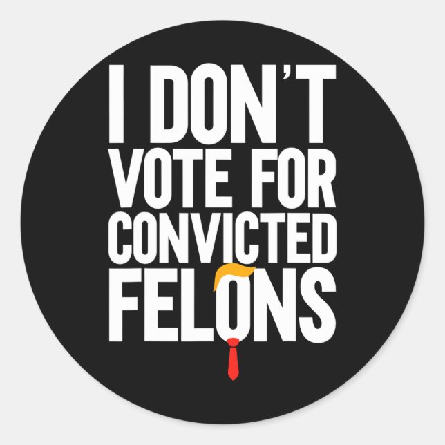 Adesivo Não Votar em Felons Condenados Anti-Trump 6 (Frente)
