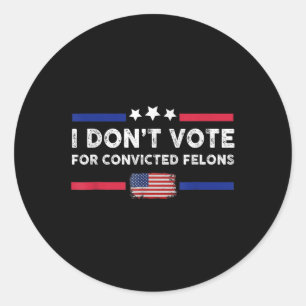 Adesivo Não Voto A Favor De Felons Condenados Anti-Trump