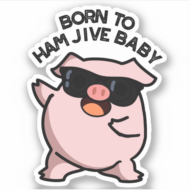 Adesivo Nascer De Ham Jive Baby Engraçado Pig Pun (Frente)