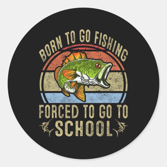 Adesivo Nascer De Ir Pescar Forçado A Ir À Escola Engraçad (Frente)