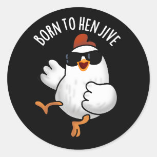 Adesivo Nascer Para Hen Jive Funny Chicken Pun Dark BG