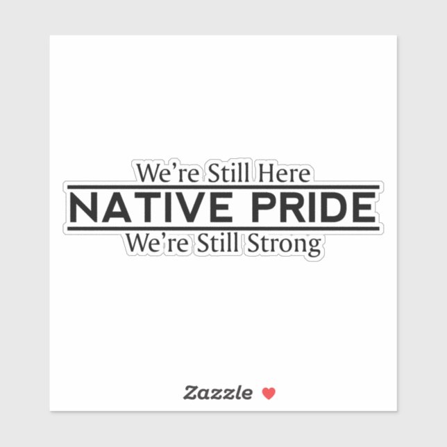 Adesivo Native Pride Still Here Still Strong Vinyl Sticker (Folha)