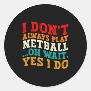 Adesivo Nem Sempre Jogo Netball Oh Espere Sim Eu Faço Engr