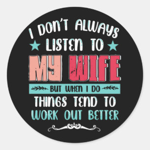Adesivo Nem Sempre Ouça Minha Esposa, Mas Quando Faço Co