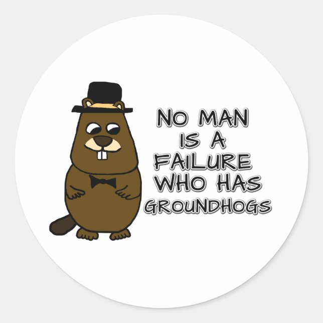 Adesivo Nenhum homem é um fracasso que tem Groundhogs (Frente)