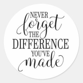 Adesivo Never Forget the Difference You’ve Made
