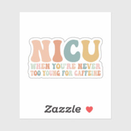 Adesivo Nicu Onde Nunca É Muito Jovem Para Caffeine